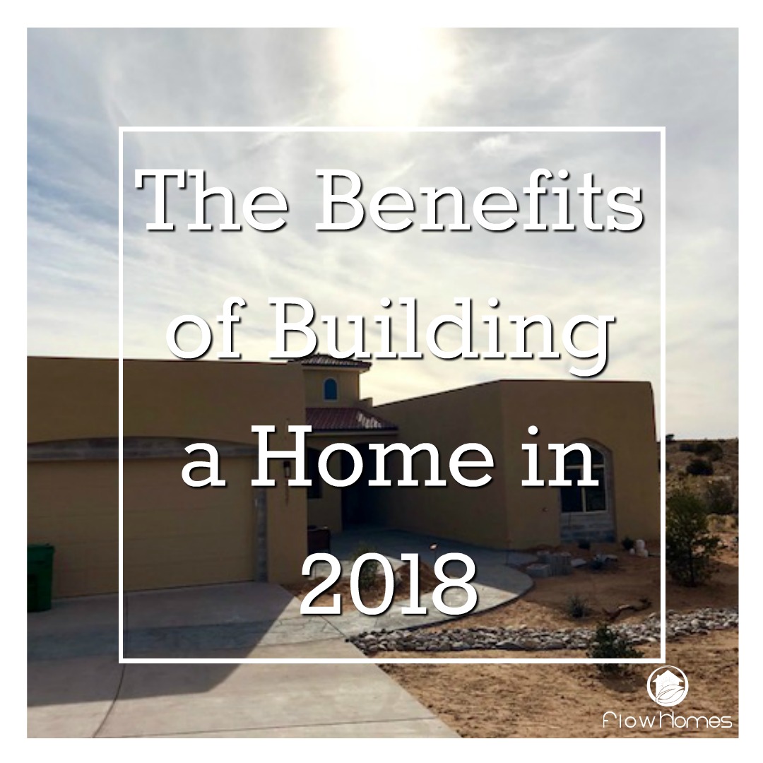 The Benefits of Building a Home in 2018